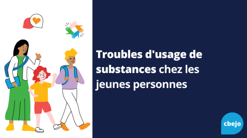Troubles d'usage de substances chez les jeunes personnes